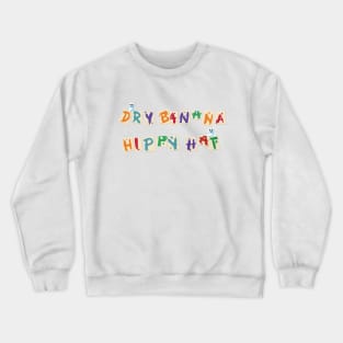 "Dry Banana Hippy Hat" Anna! - Variant w/Snowgies Crewneck Sweatshirt